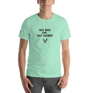 Go Big, Short-Sleeve Unisex T-Shirt