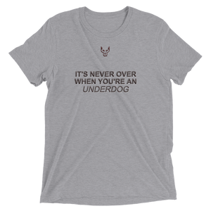 Short sleeve t-shirt, Never over When youre an UnderDog
