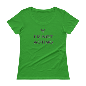 Ladies' Scoopneck T-Shirt, Im not Acting