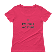 Ladies' Scoopneck T-Shirt, Im not Acting