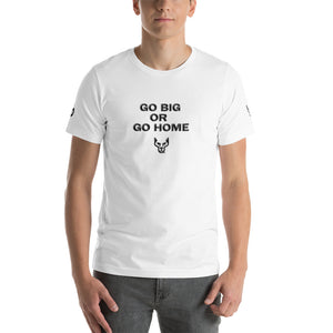 Go Big, Short-Sleeve Unisex T-Shirt