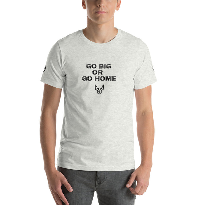 Go Big, Short-Sleeve Unisex T-Shirt